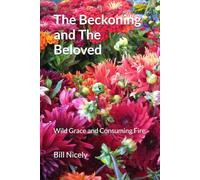 The Beckoning and The Beloved: Wild Grace and Consuming Fire
