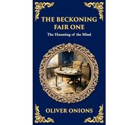 The Beckoning Fair One: A Psychological Ghost Story - Madness, Obsession, and the Supernatural (Deluxe Hardbound Edition)