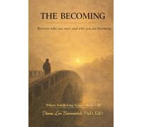The Becoming: Between who you were and who you are becoming