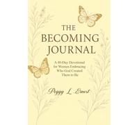 The Becoming Journal: A 40-Day Devotional for Women Embracing Who God Created Them to Be