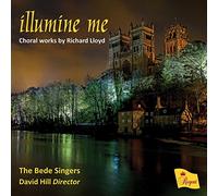The Bede Singers - Illumine Me - Choral Works By Richard Lloyd