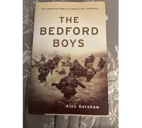 The Bedford Boys: One American Town's Ultimate D-day Sacrifice