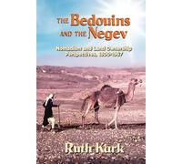 The Bedouins and The Negev: Nomadism and Land Ownership Perspectives, 1800-1967