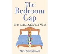 The Bedroom Gap Rewrite the Rules and Roles of Sex in Mid Life - Maria Sophocles MD - Balance - ebook (ePub) - Livre