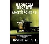 The Bedroom Secrets of the Master Chefs by Irvine Welsh Paperback Book Welsh, Irvine (Auteur)