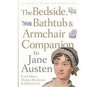 The Bedside, Bathtub & Armchair Companion to Jane Austen, Bedside, Bathtub & Armchair Companions Carol J. Adams, Douglas Buchanan, Kelly Gesch (Auteur)