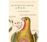 The Bedside Book of Birds by Graeme Gibson Graeme Gibson (Auteur)