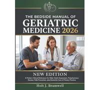 The Bedside Manual of Geriatric Medicine 2026: A Modern Clinical Reference for Older Adult Assessment, Polypharmacy Review, Falls Prevention, plus
