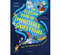 The Bedtime Book of Impossible Questions: Real life adventures in curiosity