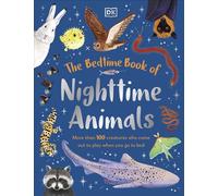 The Bedtime Book of Nighttime Animals More Than 100 Creatures Who Come Out to Play When You Go to Bed - DK - DK Children - ebook (ePub) - Livre