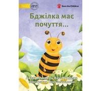 The Bee Is Feeling... - Бджілка має почуття...