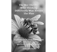The Bee Theory: Why Thinking Differently Was Always the Plan: Exploring how evolution shaped neurodiversity and the spectrum of human minds
