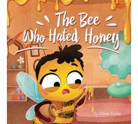 The Bee Who Hated Honey: A Bad Seed's Redemption
