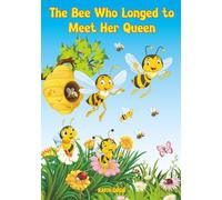 The Bee Who Longed to Meet Her Queen