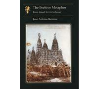 The Beehive Metaphor: From Gaudi to Le Corbusier