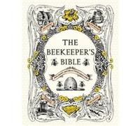 The Beekeepers Bible Bees Honey Recipes amp Other Home Uses by Richard Jones & Sharon Sweeney Lynch Richard A Jones - Sharon Sweeney - Lynch (Auteur)