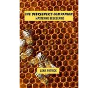 The beekeeper's companion: mastering beekeeping