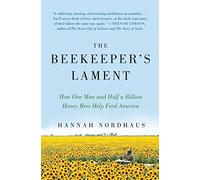 The Beekeeper's Lament: How One Man and Half a Billion Honey Bees Help Feed America