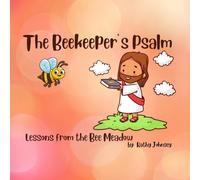 The Beekeeper's Psalm: Lessons from the Bee Meadow