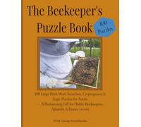 The Beekeeper's Puzzle Book: 100 Large Print Word Searches, Cryptograms & Logic Puzzles for Adults - A Beekeeping Gift for Hobby Beekeepers, Apiarists & Honey Lovers