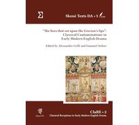 «The bees that sat upon the Grecian's lips»: classical contaminations in Early Modern English drama