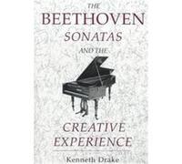 The Beethoven Sonatas and the Creative Experience Kenneth Drake (Auteur)