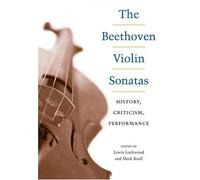 The Beethoven Violin Sonatas : History, Criticism, Performance