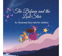 The Befana and the Lost Star: An illustrated fairy tale for children