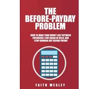 The Before-Payday Problem: How to Make Your Money Last Between Paychecks, Stay Ahead of Bills, and Stop Running Out Before Payday