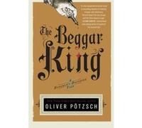 The Beggar King (US Edition) (A Hangman's Daughter Tale) Potzsch, Oliver (Auteur)
