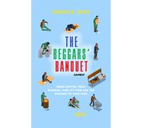The Beggars' Banquet: When Capital Fails America, Then It's Time For The Beggars To Take Over (The Books Of Life)