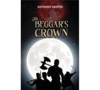 The Beggars Crown - Anthony Griffin - Austin Macauley Publishers - Livre en Anglais - Paperback Anthony GriffinAnthony Griffin (Auteur)