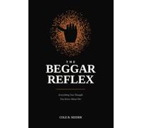 The Beggars Reflex: Everything You Thought You Knew About Her: A Man's Guide to the First 48 Hours When She Says She Wants to Leave