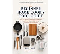 The Beginner Home Cook's Tool Guide: How to Choose the Right Kitchen Tool, Use What You Already Own, and Avoid Wasting Money