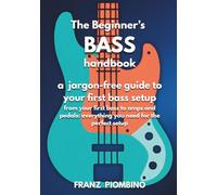 The Beginner’s BASS Handbook: A jargon-free guide to your first bass setup