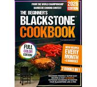The Beginner’s Blackstone Cookbook: | 2 Books in 1 | Beginner-Friendly Super Easy Recipes & Fast 10-Minute Outdoor Favorites to Master Your Blackstone Like a Pro