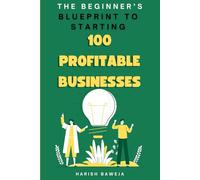 The Beginner’s Blueprint to Starting 100 Profitable Businesses