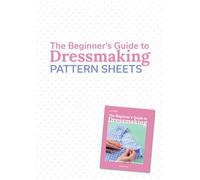 The Beginner’s Guide to Dressmaking PATTERN SHEETS (STANDALONE PACKET): Easy Techniques and 8 Fun Projects
