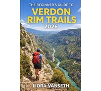 THE BEGINNER’S GUIDE TO VERDON RIM TRAILS: The Complete Travel Planning & Routine Guide helps solo and budget travelers plan step-by-step itineraries, ... culture and pack smart for smooth, enjoyabl