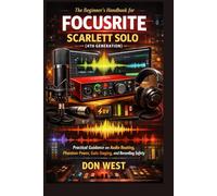 The beginner’s handbook for Focusrite Scarlett Solo (4th generation): Practical guidance on audio routing, phantom power, gain staging, and recording safety