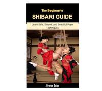 The Beginner’s Shibari Guide: Learn Safe, Simple, and Beautiful Rope Techniques