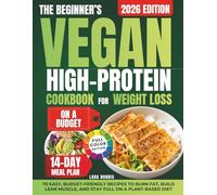 The Beginner’s Vegan High-Protein Cookbook For Weight Loss On A Budget: 70 Easy, Budget-Friendly Recipes to Burn Fat, Build Lean Muscle, and Stay Full on a Plant-Based Diet