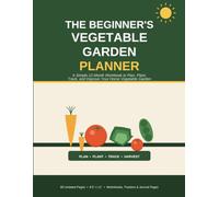 The Beginner’s Vegetable Garden Planner