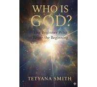 The Beginner Who Began the Beginning: Before the beginning was GOD