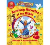 The Beginners Bible Amazing Miracles of the Bible Sticker and Activity Book by The Beginners Bible The Beginners Bible (Auteur)