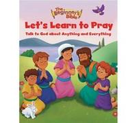 The Beginners Bible Lets Learn to Pray by The Beginners Bible The Beginners Bible (Auteur)