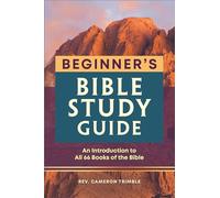 The Beginner's Bible Study Guide: An Introduction to All 66 Books of the Bible