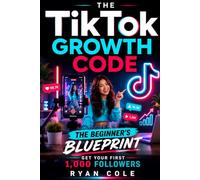 The Beginner's Blueprint: Set Up, Post, and Get Your First 1,000 Followers