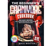 The Beginner's Carnivore Cookbook: 200 Easy Recipes and a 30-Day Meal Plan for a Successful Start to the Carnivore Diet