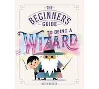 The Beginner's Guide to Being a Wizard